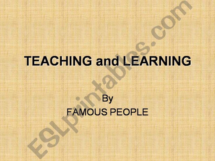 Teaching and learning by famous people