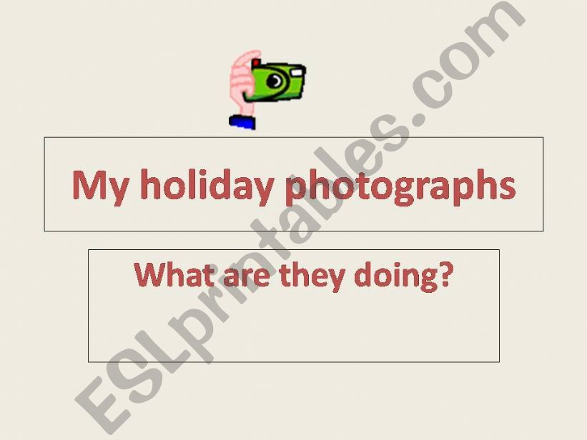 My holiday photographs powerpoint