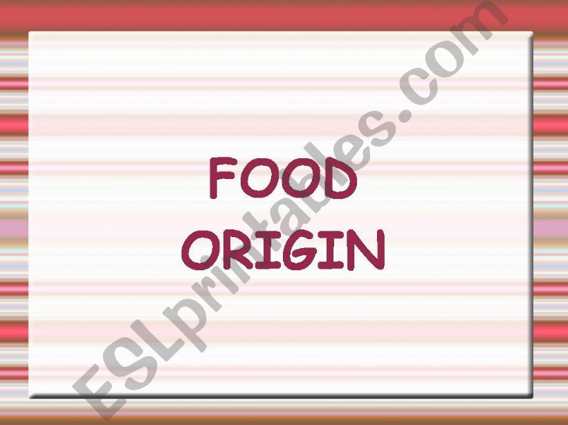 FOOD ORIGIN PART 1 powerpoint