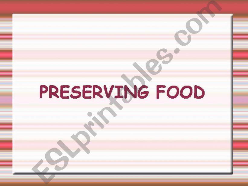 PRESERVING FOOD (THIRD PART OF FOOD ORIGIN UNIT)