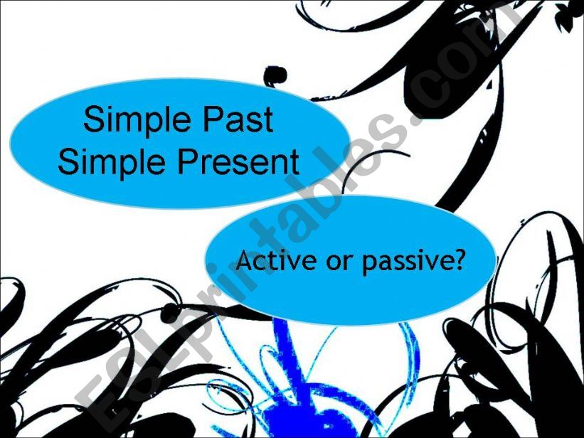 Exercise: Simple Present & Simple Past (Active or passive?)