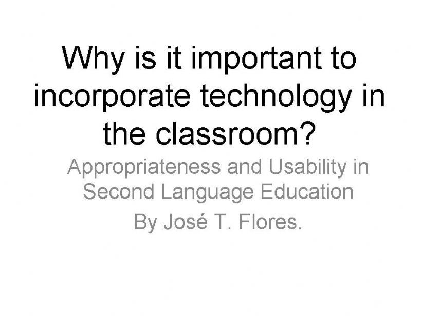 Why is it important to incorporate technology in the classroom?