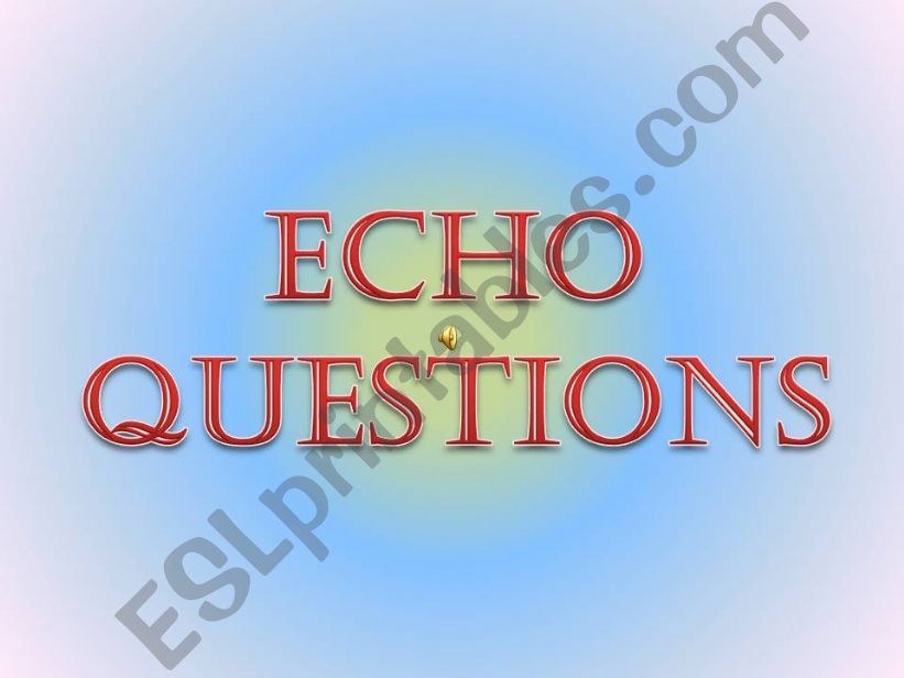 Echo questions (with audio) powerpoint