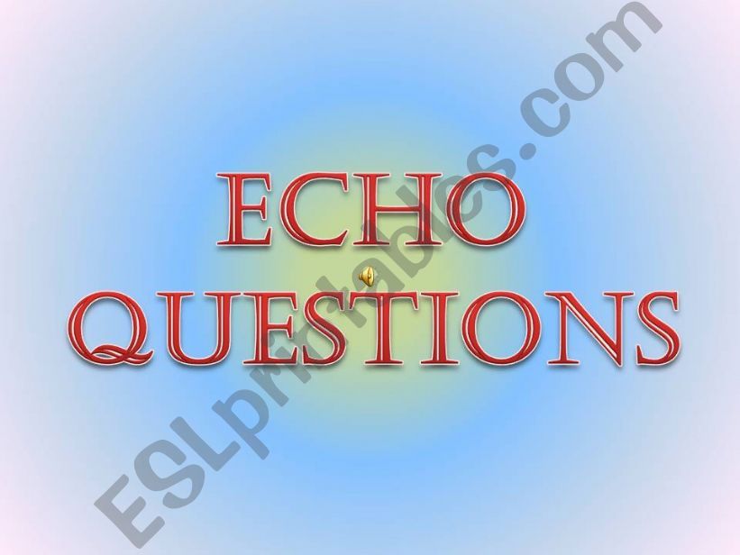 Echo questions (with audio) powerpoint