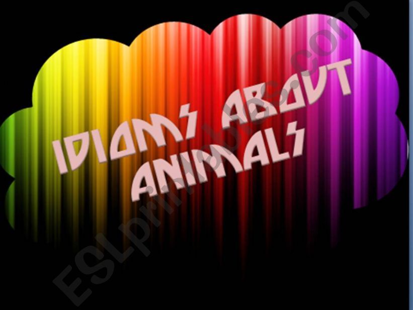 Idioms abouth Animals 1-3 powerpoint