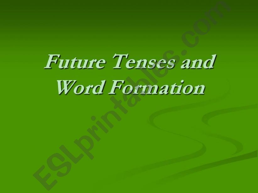 Future Tenses and Word Formation