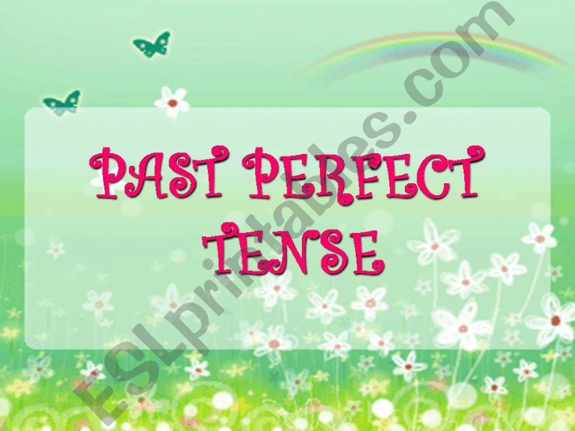 PAST PERFECT TENSE ( warm up + rules + exercises ) + (20 slides) 