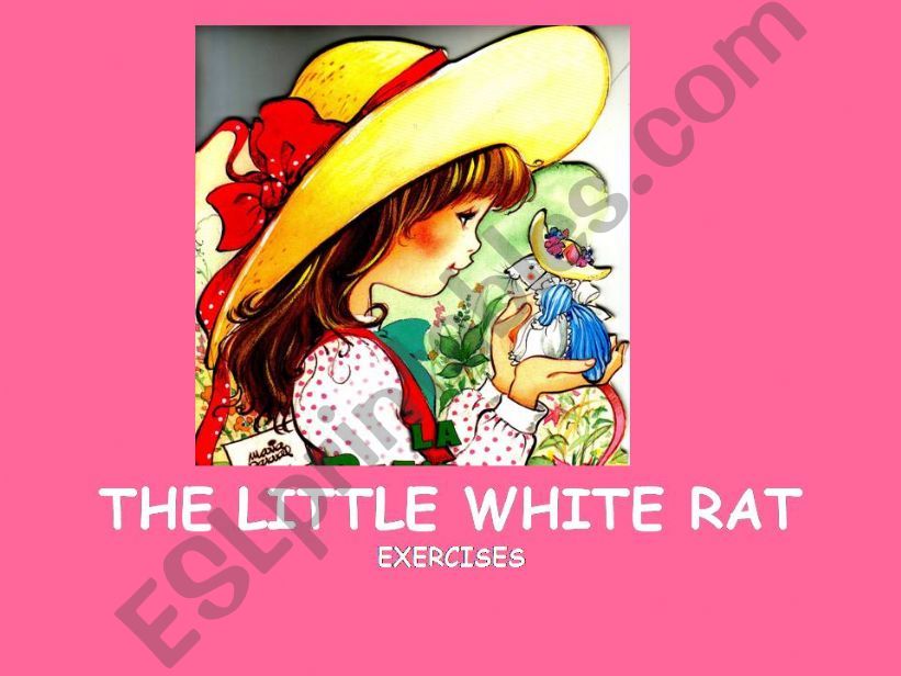 THE LITTLE WHITE RAT (part 2: exercises)