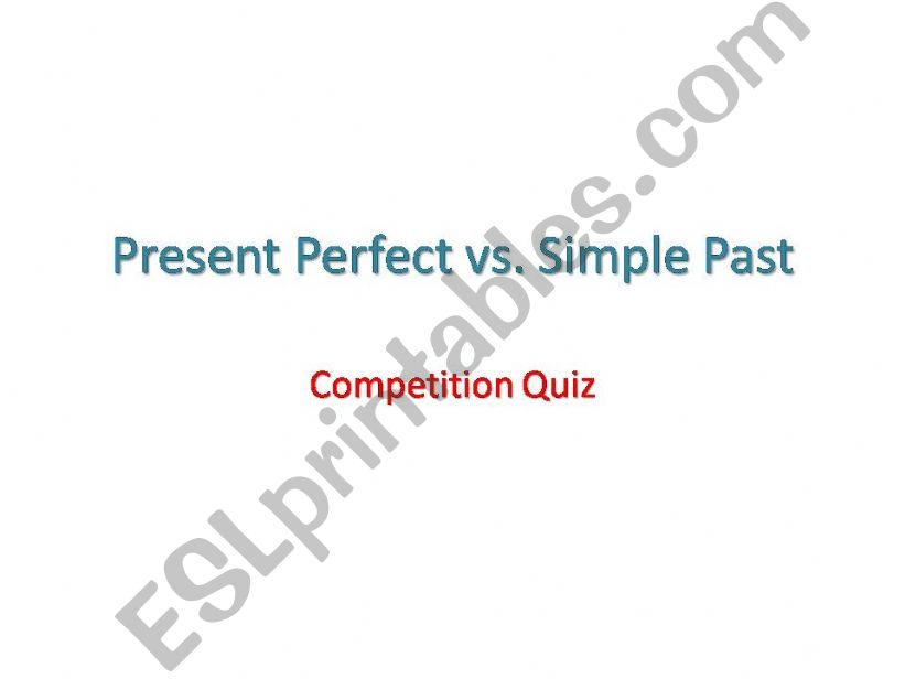 Present Perfect Vs. Simple Past Quiz Game