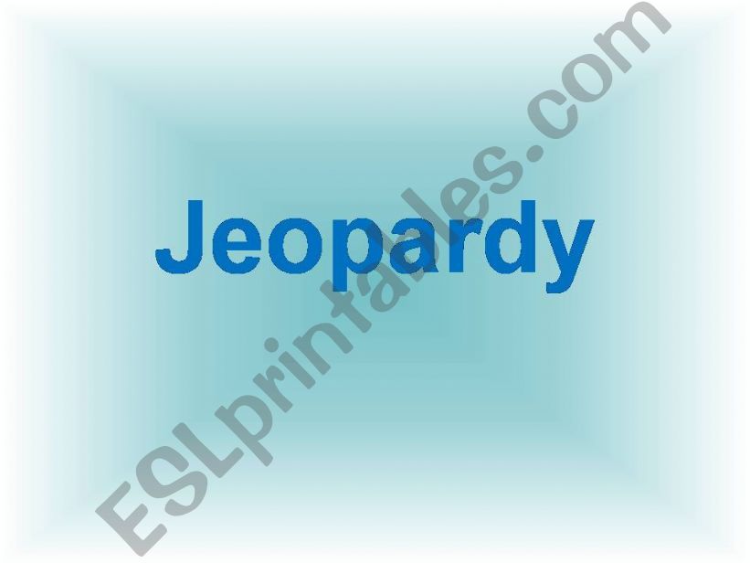 Jeopardy If Clauses and Verb Tenses