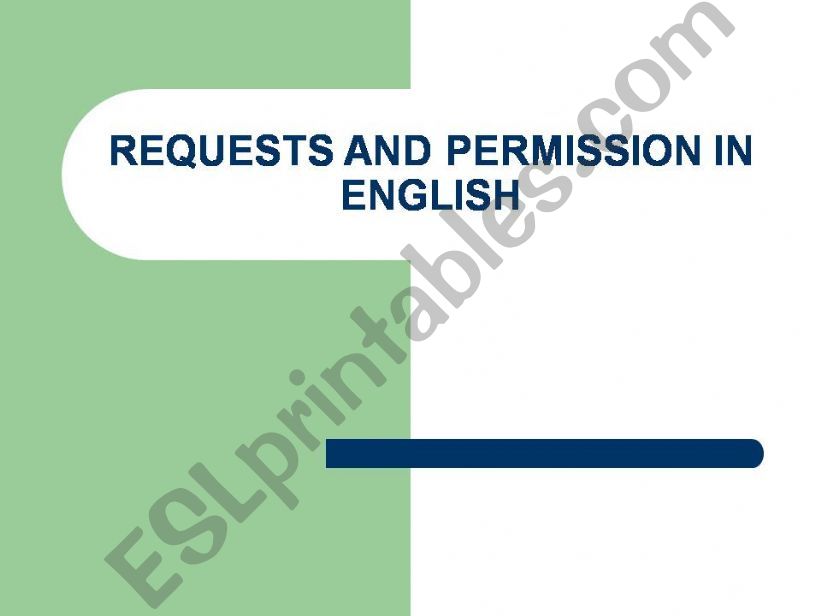 EXPRESSING REQUESTS AND PERMISSION IN ENGLISH