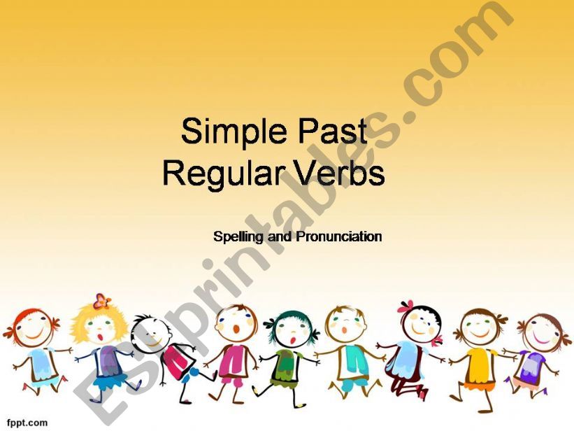 Simple Past Regular Verbs - Spelling and Pronunciation