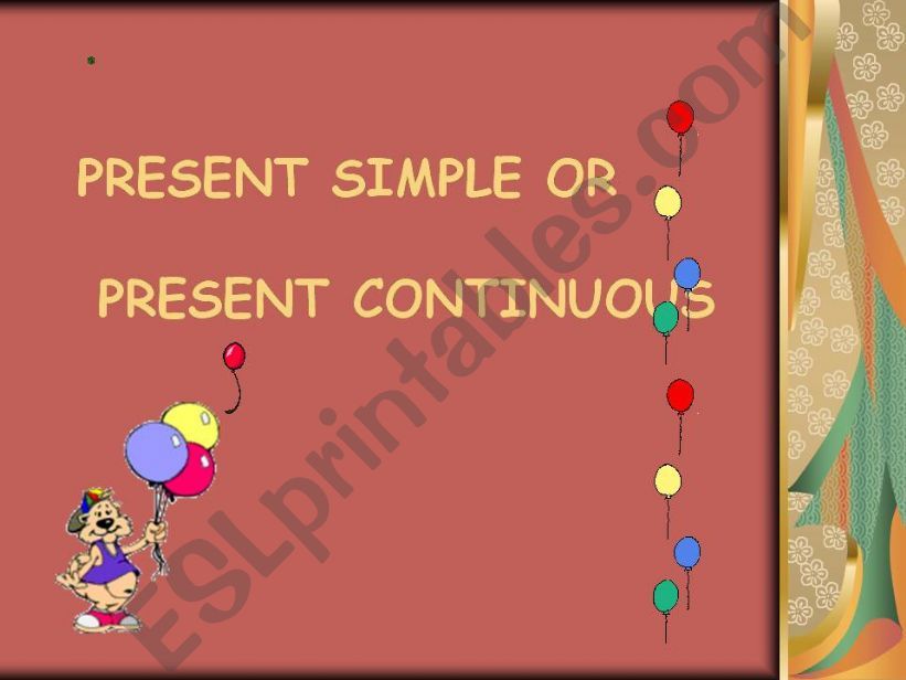 Present Simple or Present Continuous