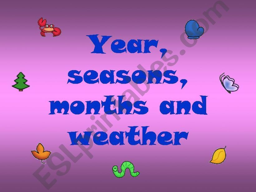 Seasons, weather, months and activities
