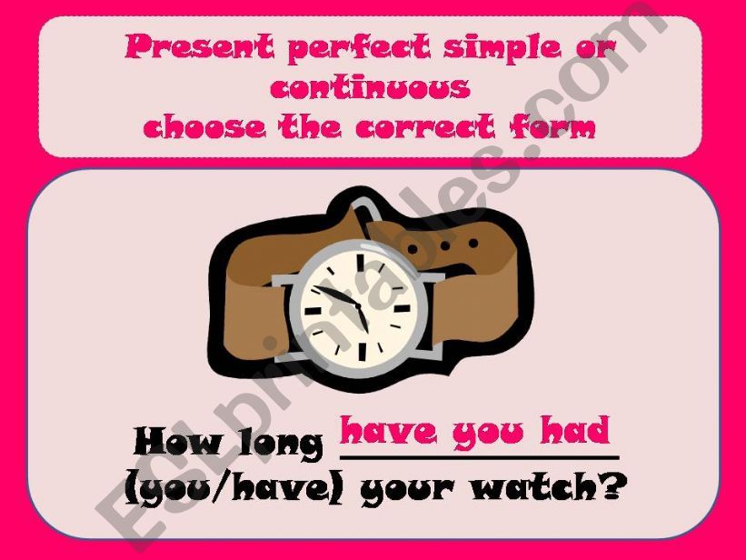PRESENT PERFECT SIMPLE or CONTINUOUS