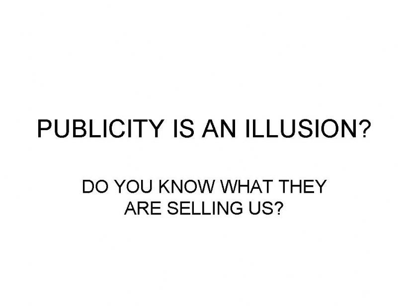 Publicity is an illusion?  powerpoint