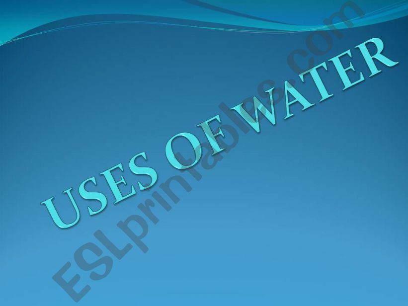 Uses of water powerpoint
