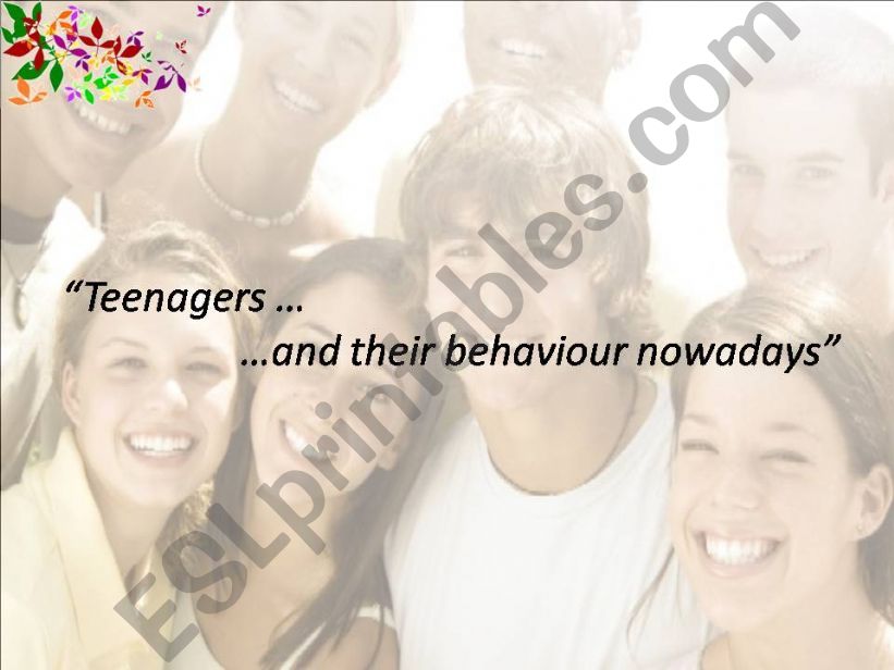 Teenagers and their behaviour nowadays_part 1 of 2