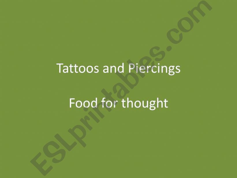 tattoos and Piercings... Food for thought