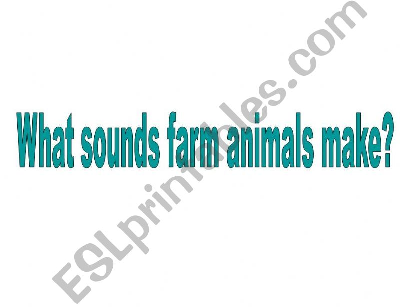 what souns famr animals make? powerpoint