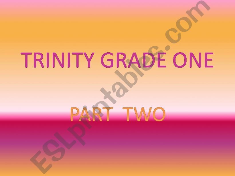 TRINITY EXAM GRADE 1 - PART TWO