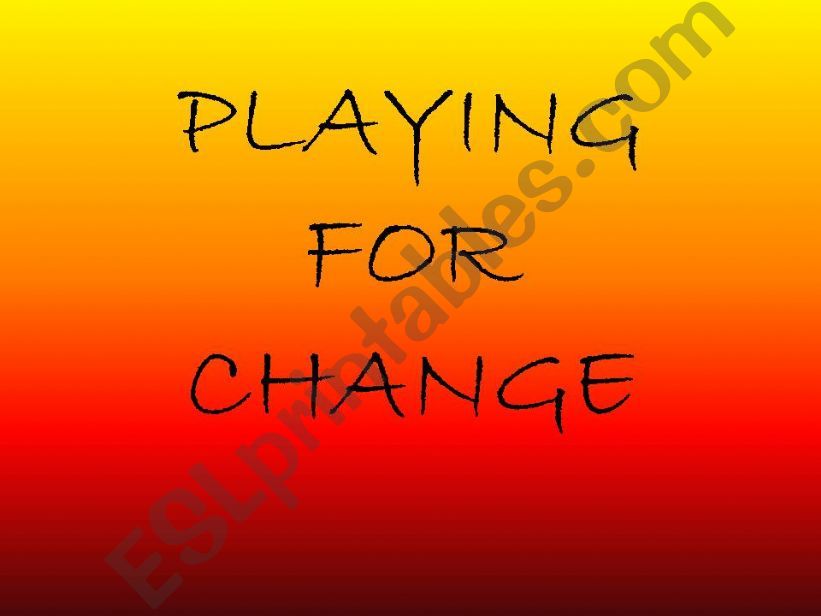 PLAYING FOR CHANGE worksheet (KEYS)