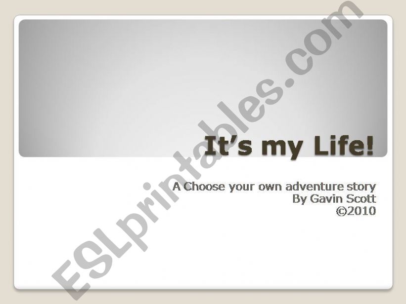 Its my Life- Choose your own adventure