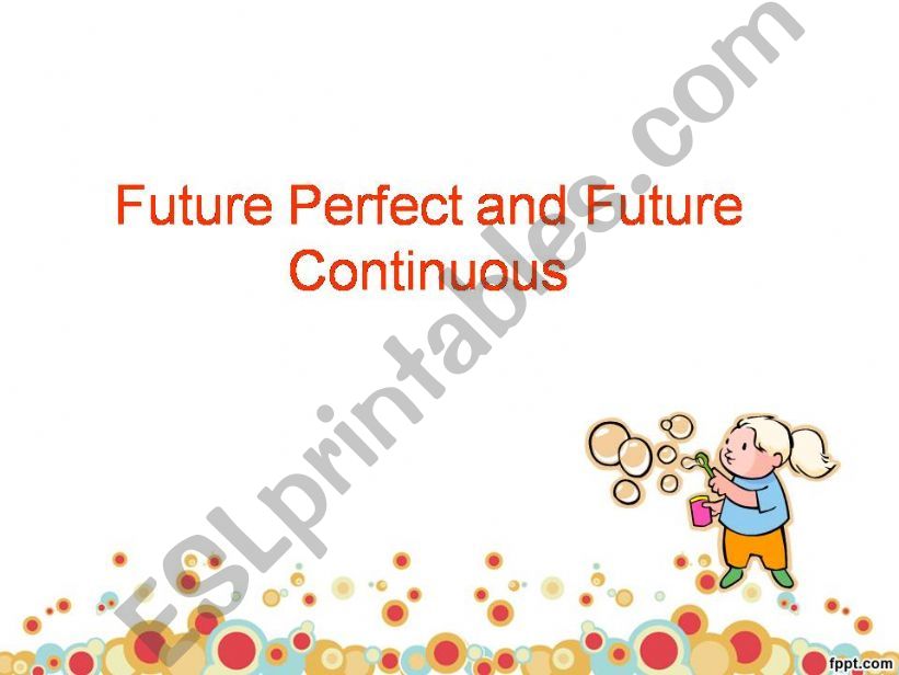 Future Perfect and Future Continuous