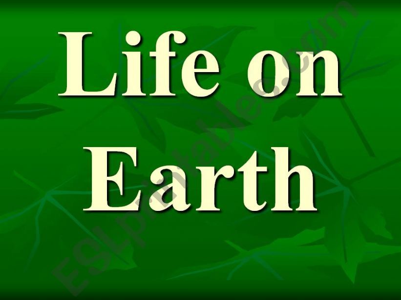 Life on earth powerpoint