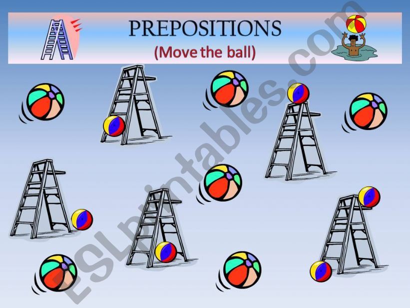 PREPOSITIONS - Move the Ball.  Play on-screen. 20 slides.