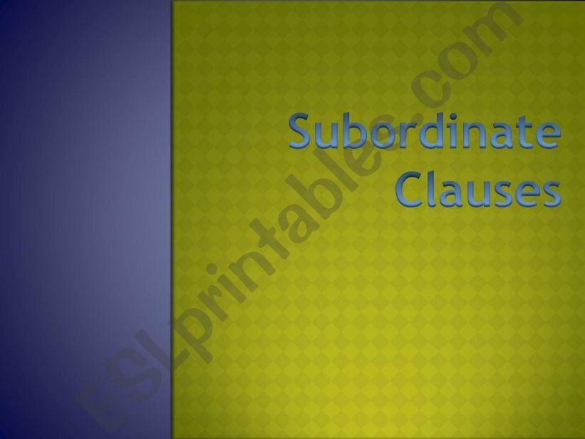 Subordinate (dependent) clauses