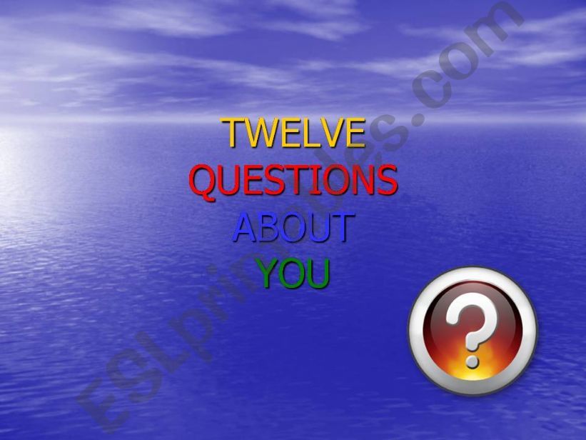 TWELVE QUESTIONS ABOUT YOU powerpoint