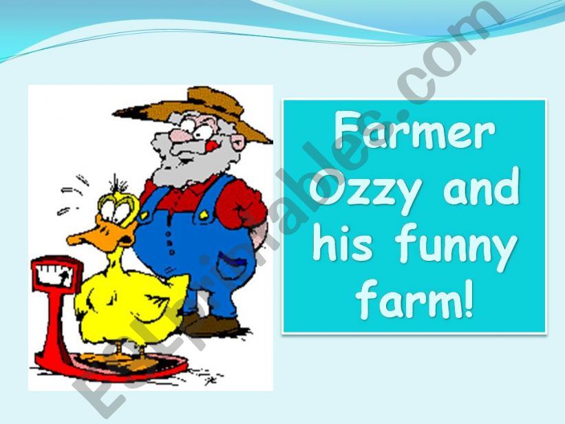Farmer Ozzy and his funny farm!