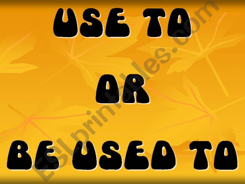 Used to OR BE used to powerpoint