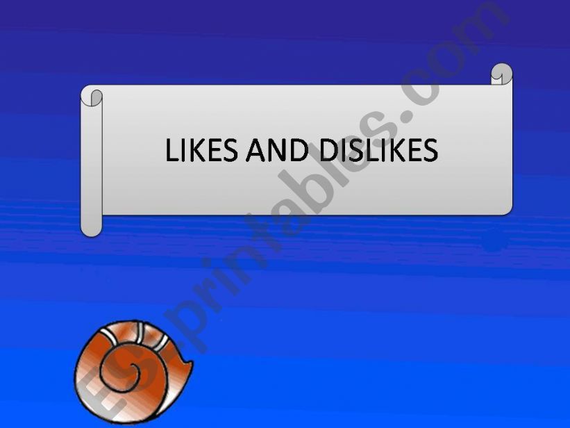 Likes, Dislikes and preferences