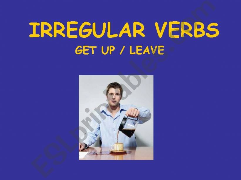 Irregular verbs get up / leave 1