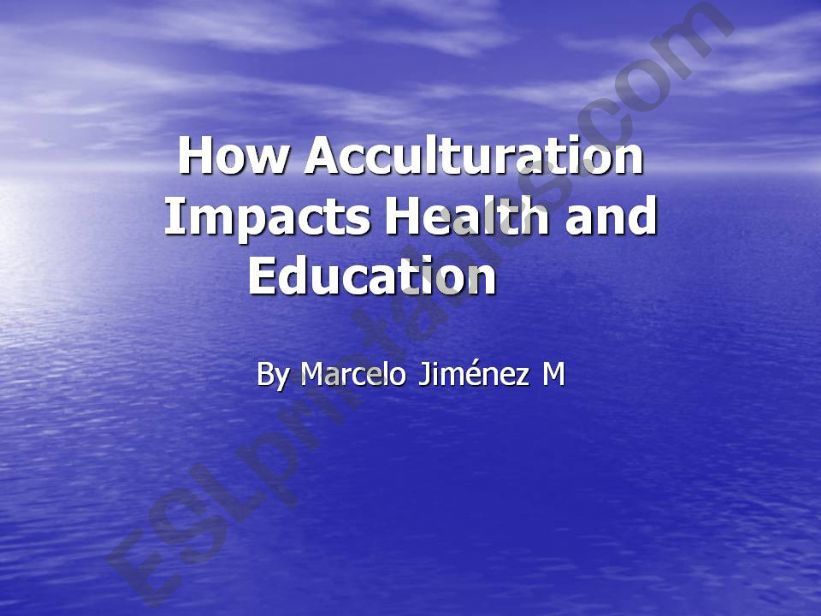 ACCULTURATION: HEALTH AND EDUCATION