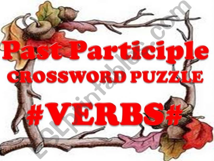 VERBS - PAST PARTICIPLE - CROSSWORD PUZZLE