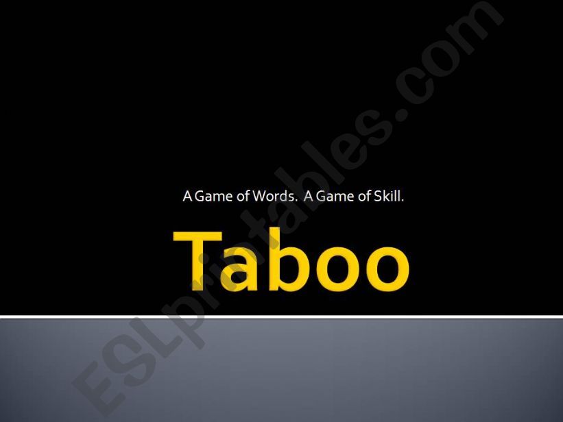 Taboo:  A Game of Words.  A Game of Skill.