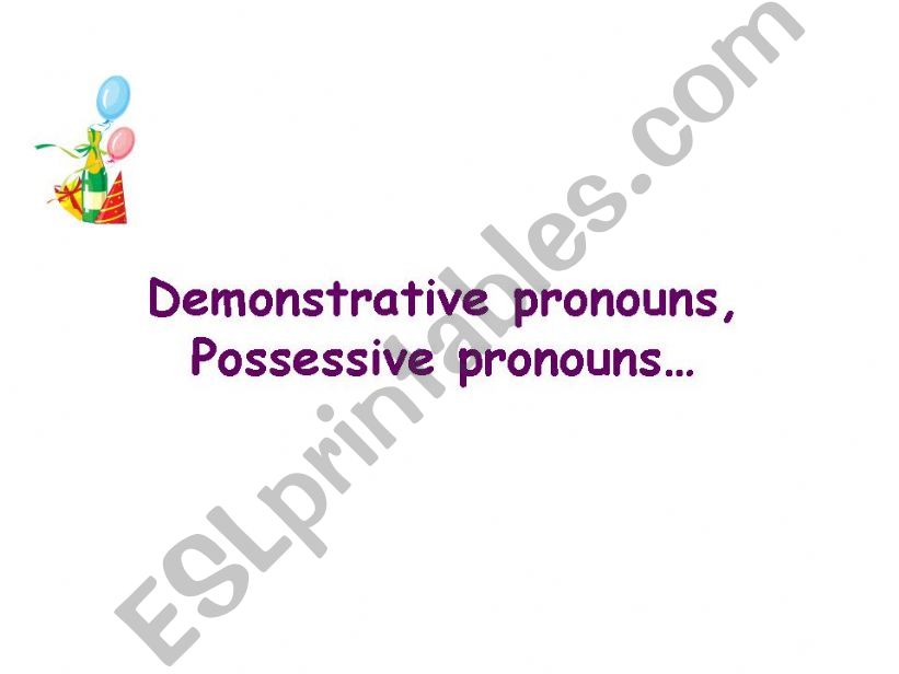Demonstrative pronouns and possesive pronouns  part 1