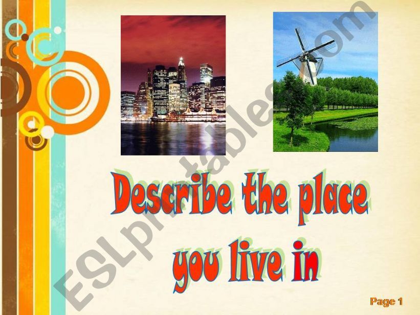 Describe the place you live in