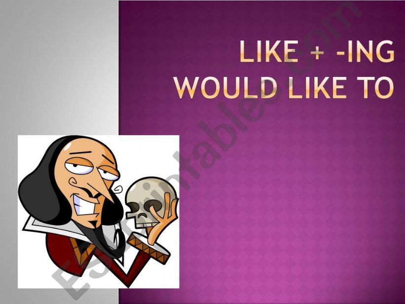 Like + -ing / would like to + infinitive