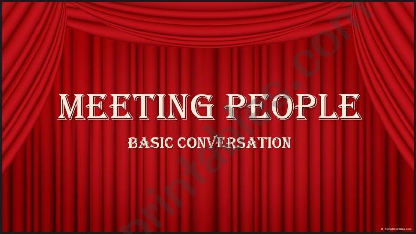 MEETING PEOPLE....BASIC CONVERSATION..1/2