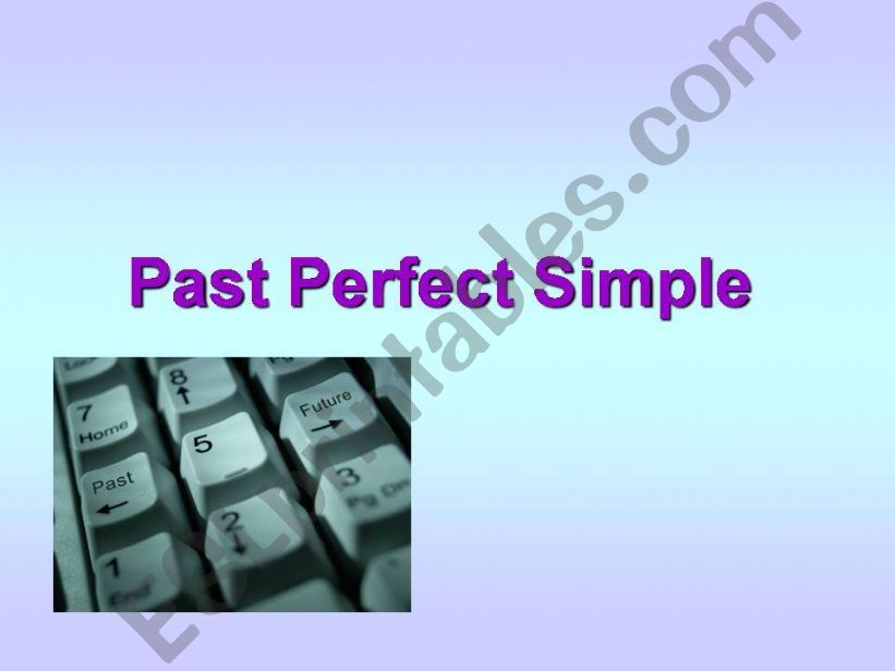 Past Perfect Simple- positive, negative and question form 