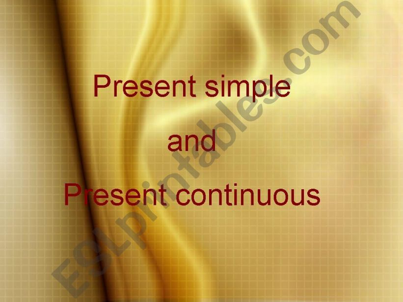 PRESENT SIMPLE AND PRESENT CONTINUOUS