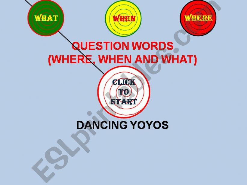 QUESTION WORDS (WHAT, WHEN AND WHERE) YOYO GAME