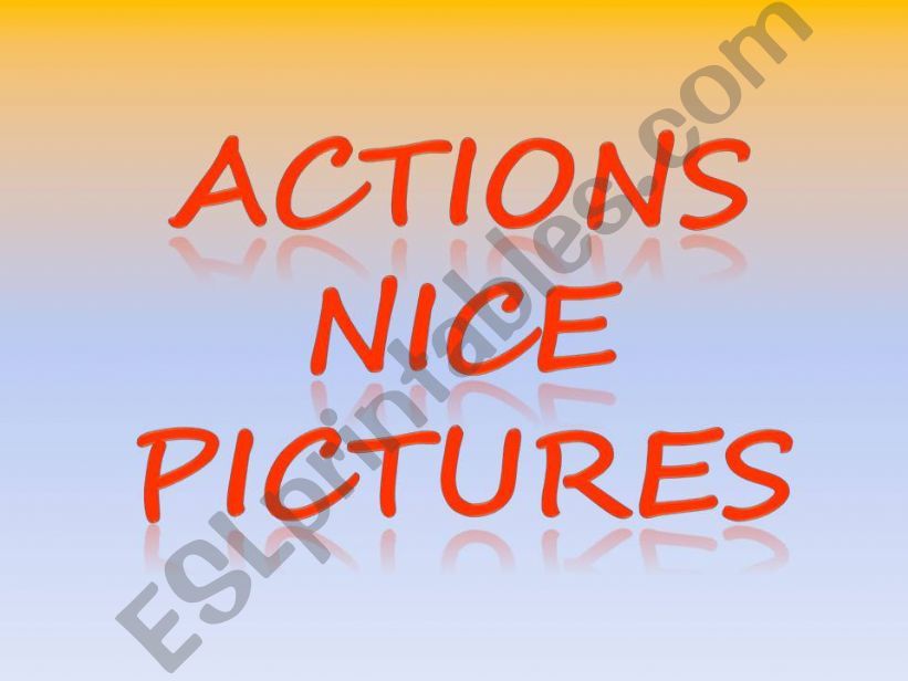 Actions - Nice pictures  - vocabulary - 1/4