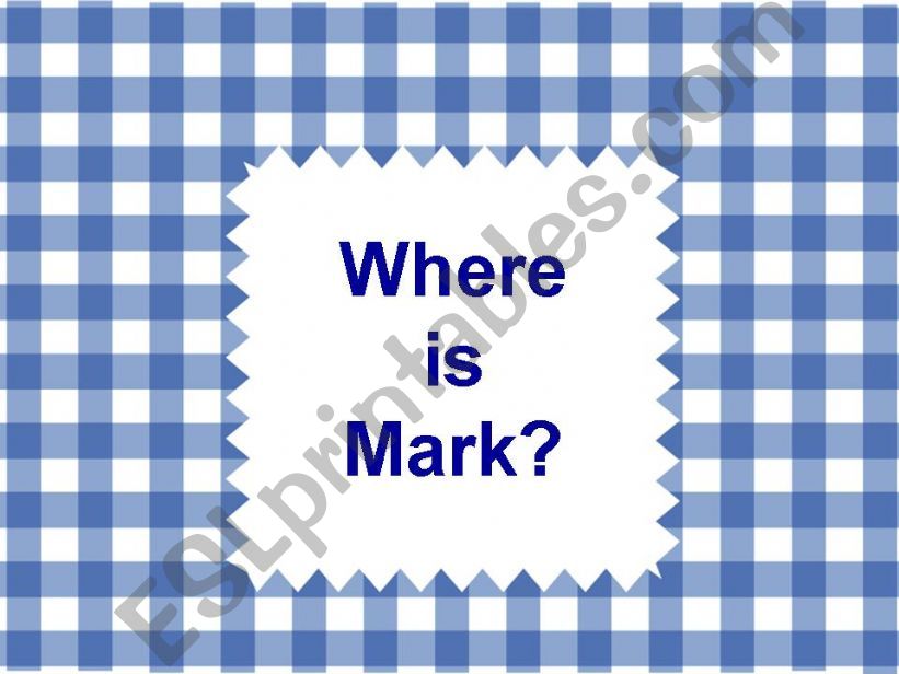 Where is Mark? powerpoint