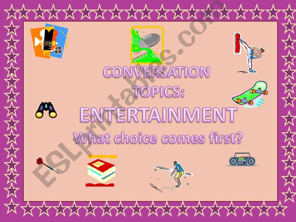 CONVERSATION TOPICS: ENTERTAINMENT