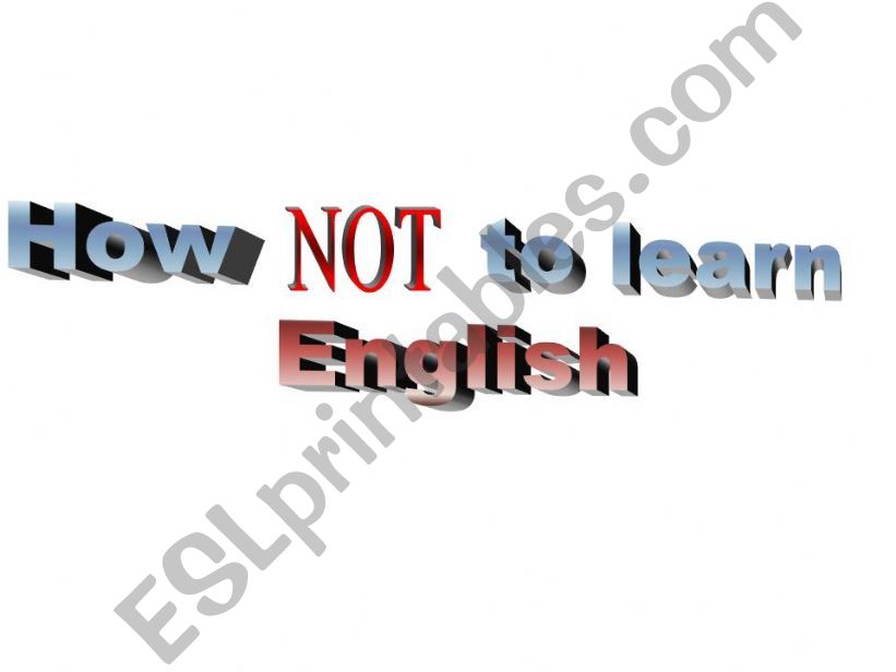 How NOT to learn English powerpoint